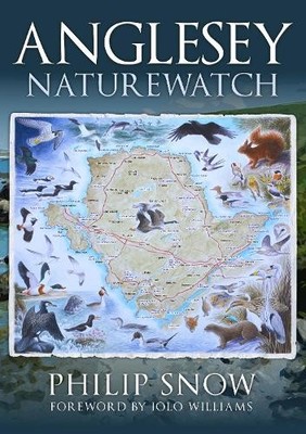 Anglesey Naturewatch by Philip Snow, Iolo Williams - 9781398104808