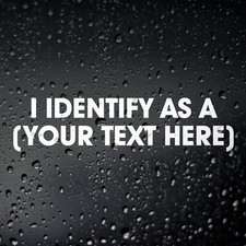 Custom Identify As A Funny Sticker - Vinyl Window Bumper Laptop Car Decal
