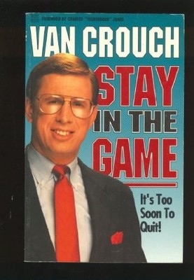 Stay in the Game: It's Too Soon to Quit! - Crouch, Van - Good - See conditio...
