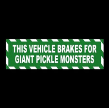 Funny "THIS VEHICLE BRAKES FOR GIANT PICKLE MONSTERS" weird horror decal STICKER
