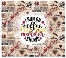20oz Sublimation Tumbler Wrap Coffee And Murder Ready To Press Heat Transfer
