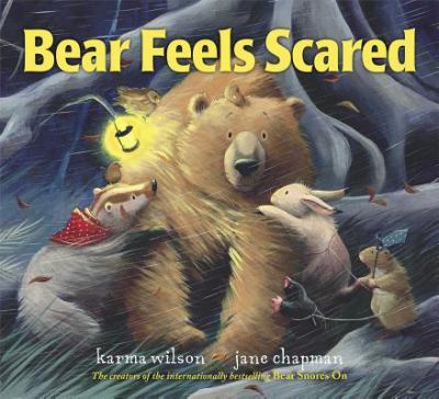 Bear Feels Scared; The Bear Books - hardcover, Karma Wilson, 0689859864