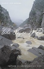THE SESPE WILD: SOUTHERN CALIFORNIA'S LAST FREE RIVER By Bradley John Monsma NEW