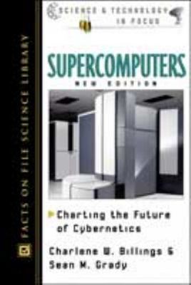 Supercomputers: Charting the Future of Cybernetics (Science and Technology in...