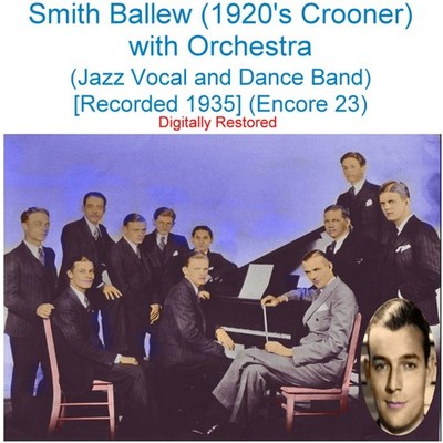 Smith Ballew 1920's Crooner - Jazz Vocal & Dance Band  [Rec 1935] (Enc 23) CD
