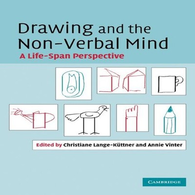 Drawing and the Non-Verbal Mind A Life-Span Perspective Cambridge