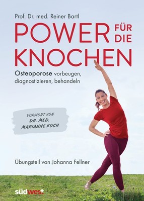 Reiner Bartl / Power für die Knochen - Osteoporose vorbeugen, diagnostizier