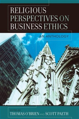 Religious Perspectives on Business Ethics: An Anthology by Thomas O'Brien (Engli