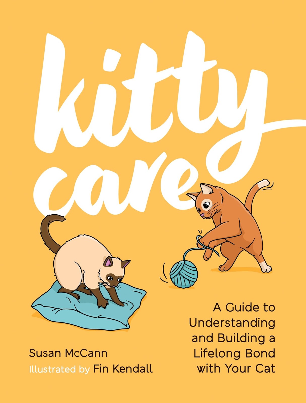 Kitty Care: A Guide to Understanding and Building a Lifelong Bon