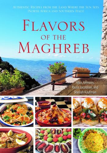 Flavors of the Maghreb and Southern Italy : Recipes from the Land of the ...