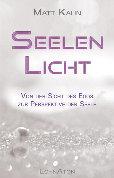 Thumbnail - Seelenlicht | Matt Kahn | 2020 | Deutsch | Everything Is Here To Help