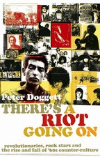 There's A Riot Going On: Revolutionaries, Rock Stars, and the Rise and Fall of '