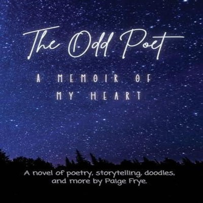 The Odd Poet A Memoir of My Heart Paige Frye Paperback Paige Frye