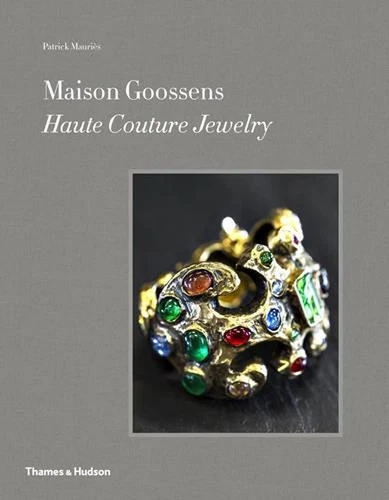 Maison Goossens: Haute Couture Jewelry by Patrick Mauri?s (English) Hardcover Bo