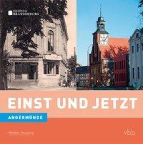 Thumbnail - Einst Und Jetzt - Angermünde | Reinhard Schmook | Deutsch |