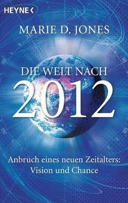 Die Welt nach 2012: Anbruch eines neuen Zeitalters: Vision und Chance D. Jones,