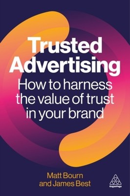 Trusted Advertising  Harnessing the Competitive Advantage of Consumer Trust