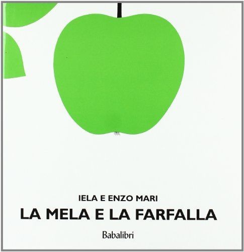Libri Iela Mari / Enzo Mari - La Mela E La Farfalla. Ediz. Illustrata - Immagine 2