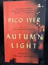 AUTUMN LIGHT: SEASON OF FIRE AND FAREWELLS By Pico Iyer **BRAND NEW**
