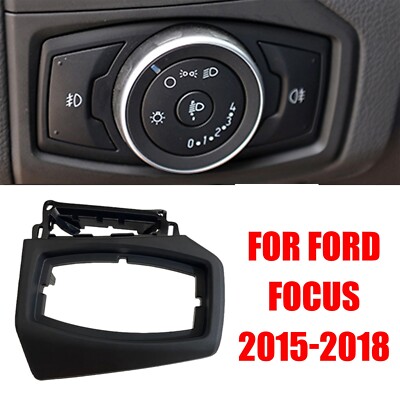Headlight Switch Trim Frame For Ford Focus 2015-2018 High Level Configuration