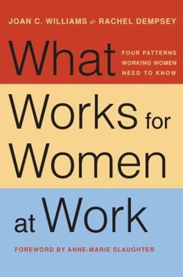What Works for Women at Work : Four Patterns Working Women Need t