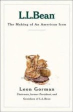 L.L. Bean: The Making of an American Icon by Gorman, Leon