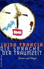 Die Sprache der Traumzeit.  von Francia, Luisa | Buch | Zustand wie neu