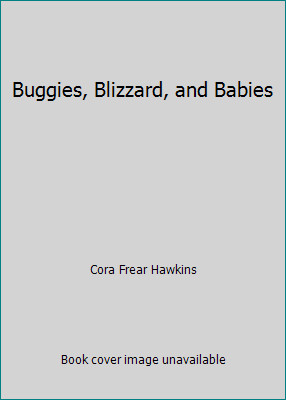Buggies, Blizzard, and Babies by Cora Frear Hawkins