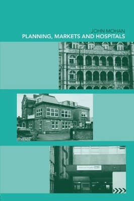 Planning, Markets and Hospitals,John Mohan