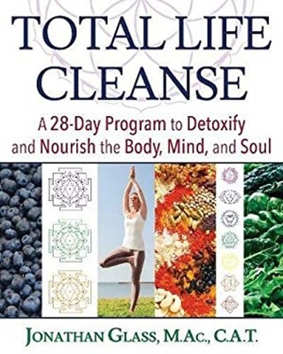 Total Life Cleanse : A 28-Day Program to Detoxify and Nourish the
