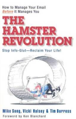 The Hamster Revolution: How to Manage Your Email Before It Manages You (B - GOOD
