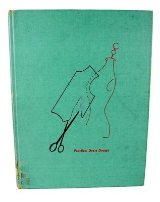 Practical Dress Design: Principles of Fitting and Pattern Making: Revised - 1970