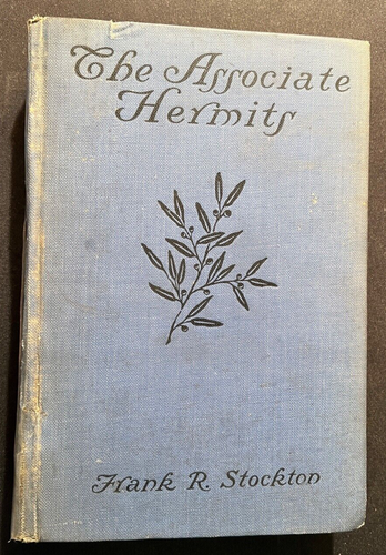 The Associate Hermits by Frank R. Stockton - Harper and Brothers 1900
