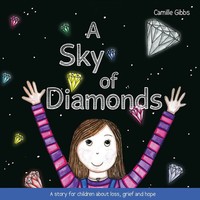 A Sky Of Diamonds | A Story For Children About Loss, Grief And Hope | Gibbs