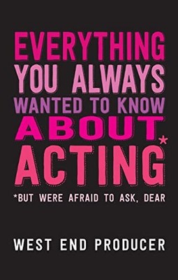 Everything You Always Wanted to Know About Actin by West End Producer 1848423470