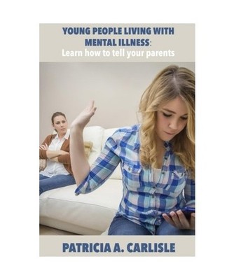 Young People Living With Mental Illness: Learn How To Tell Your Parents 