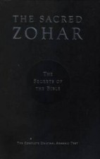 Sacred Zohar The Secrets of the Bible: The Complete Original Aramaic Text