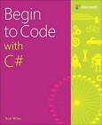 Begin to Code with C# by Rob Miles (Paperback, 2016)