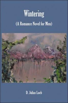 Wintering: A Romance Novel For Men
