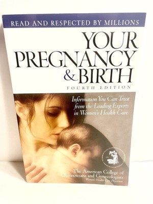 Your Pregnancy & Birth: Information You Can Trust from the Leading 4th Edition