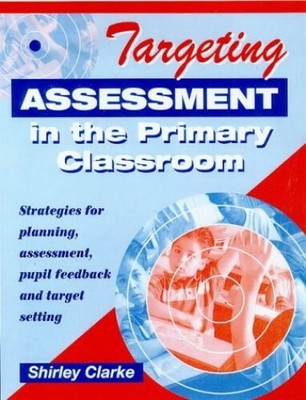 Targeting Assessment in the Primary Classroom: S... by Clarke, Shirley Paperback