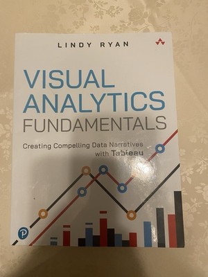 Visual Analytics Fundamentals: Creating Compelling Data Narratives with Tableau