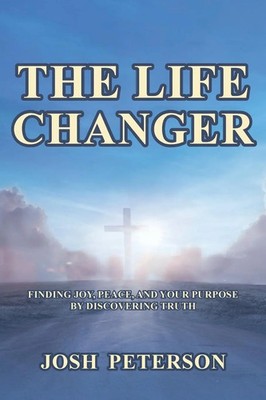 The Life Changer Finding Joy, Peace, and Your Purpose by Discovering Truth Buch