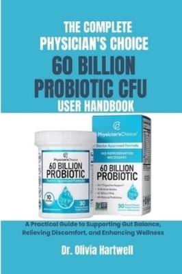 Olivia Hartwell The Complete Physician's Choice 60 Billion Cfu Pro (Taschenbuch)