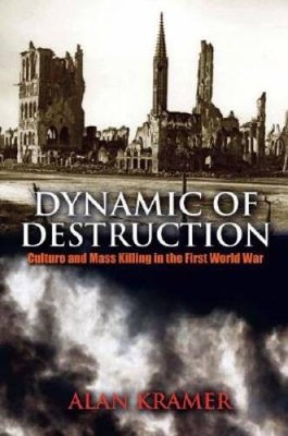 Dynamic of Destruction: Culture and Mass Killing in the First World  - VERY GOOD