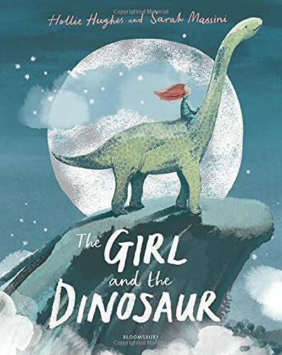 The Girl and the Dinosaur By Hollie Hughes, Sarah Massini