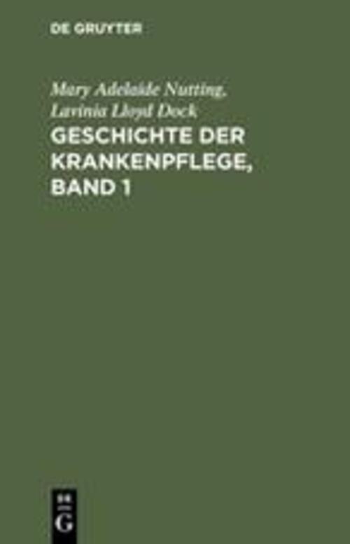 Thumbnail - Mary Adelaide Nutting (u. A.) | Geschichte Der Krankenpflege, Band 1 |