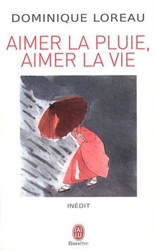 Aimer la pluie, aimer la vie von Loreau, Dominique | Buch | Zustand gut