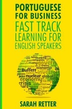 Portuguese for Business: Fast Track Learning for English Speakers: The 100