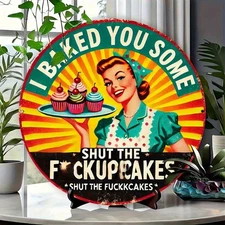 1pc Vintage I Made Some Shut Up Cupcakes for You Round Metal Sign, 8x8 Inch - St